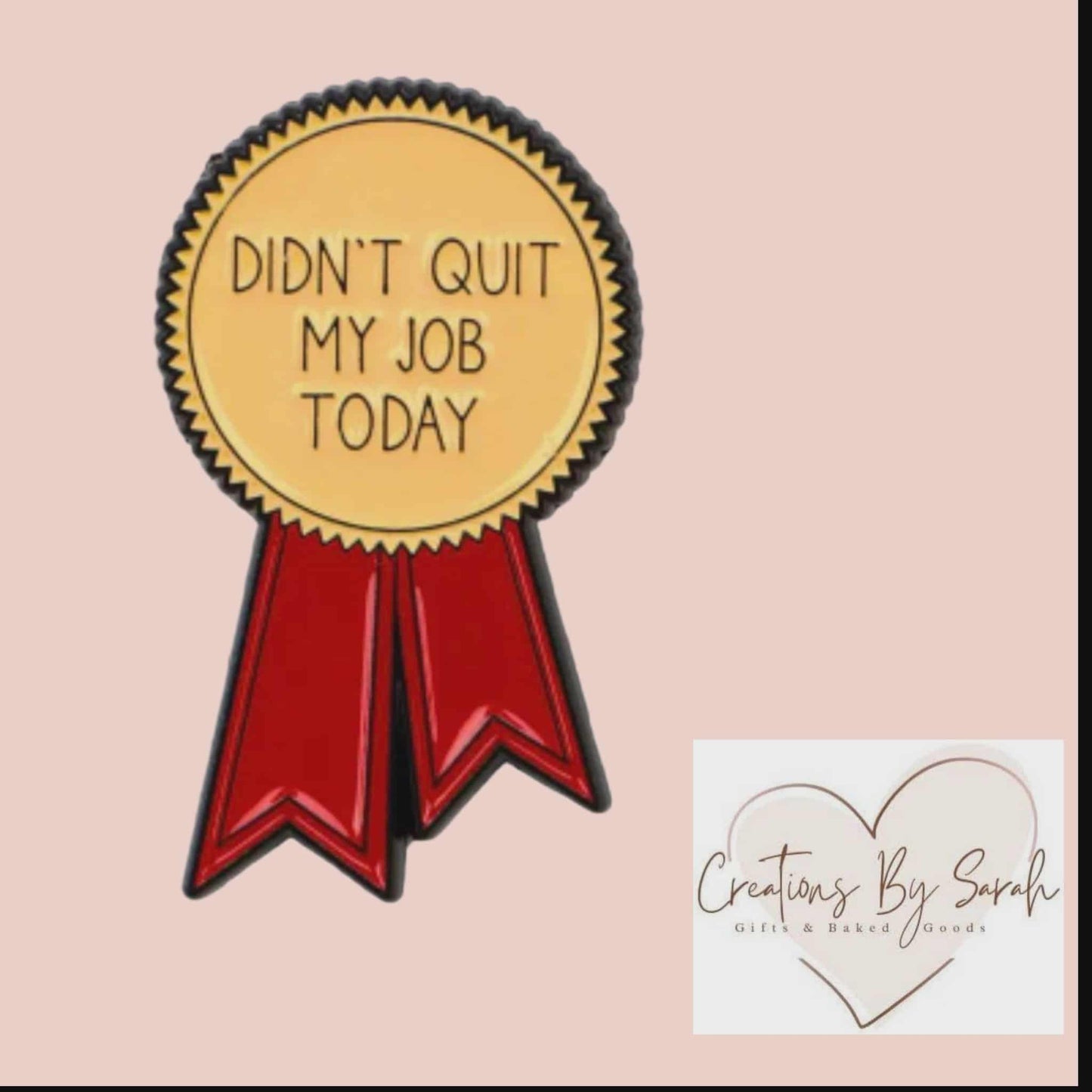Didn't Quit My Job Today Joke Pin Badge