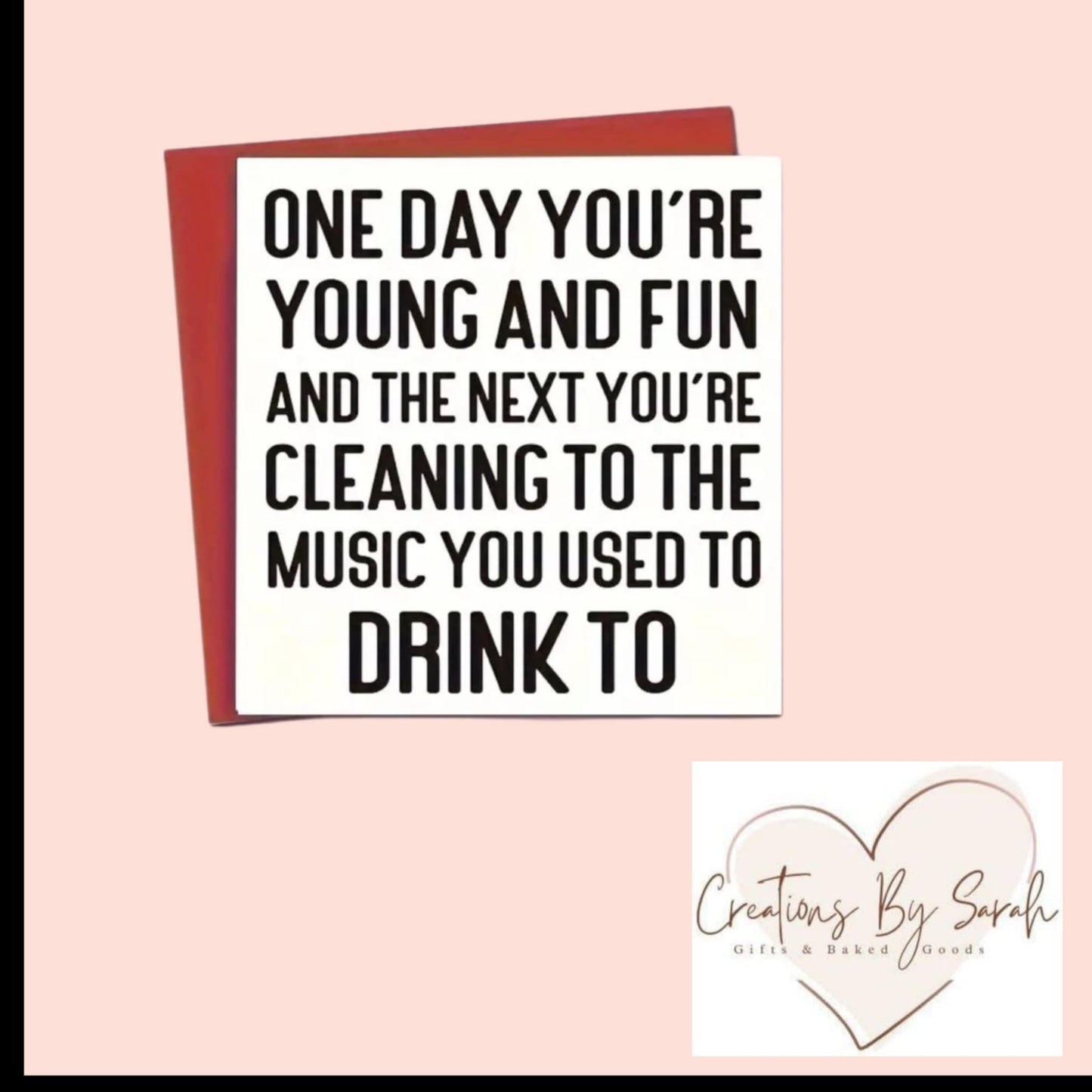 Funny Birthday Card One Day You're Young And Fun And Then The Next You're Cleaning To The Music You Used To Drink To