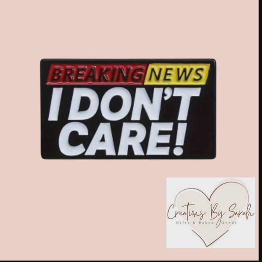 Breaking News I Don't Care Pin Badge