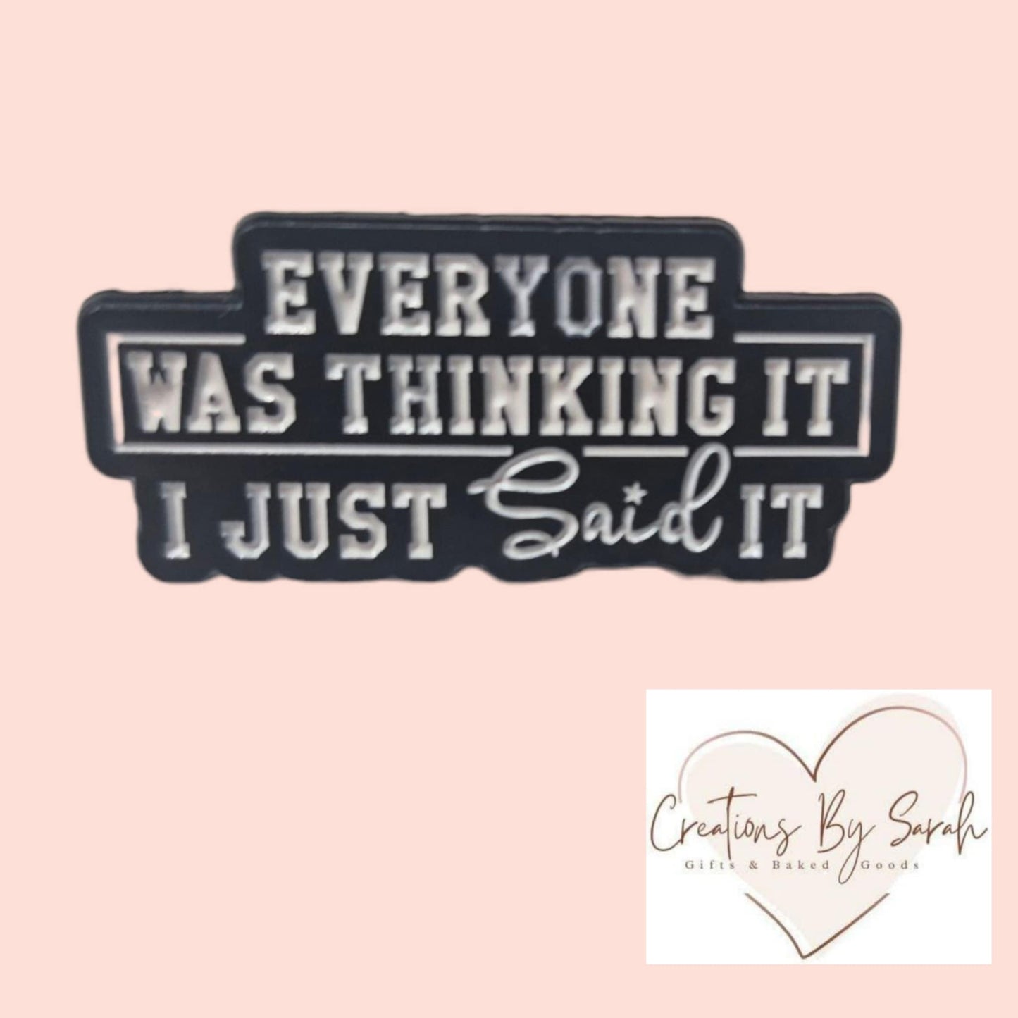 Everyone Was Thinking It I just Said It Funny Pin Badge