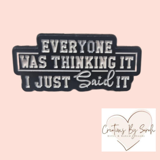 Everyone Was Thinking It I just Said It Funny Pin Badge