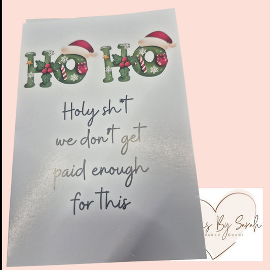 HO HO Holy Sh*t, we don't get paid enough for this. Joke Christmas Card