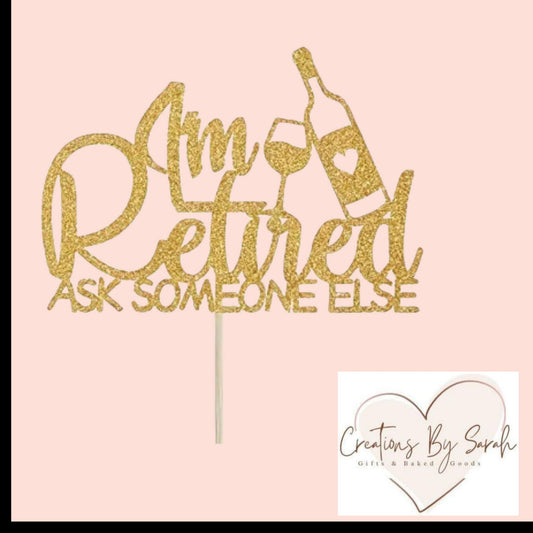i'm retired ask someone else cake topper