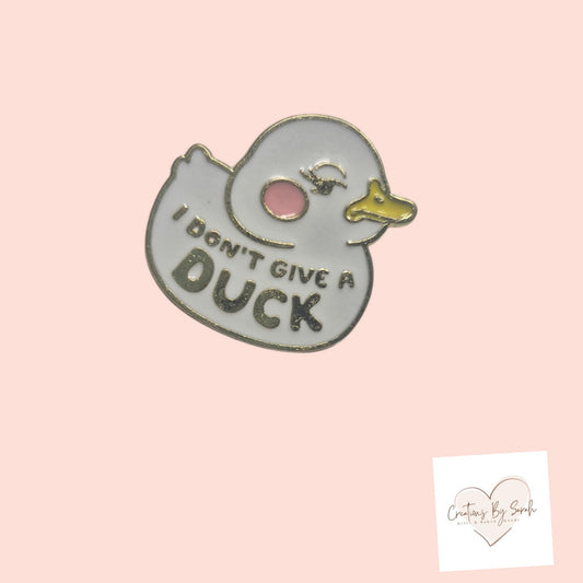 I Don't Give A Duck Pin Badge