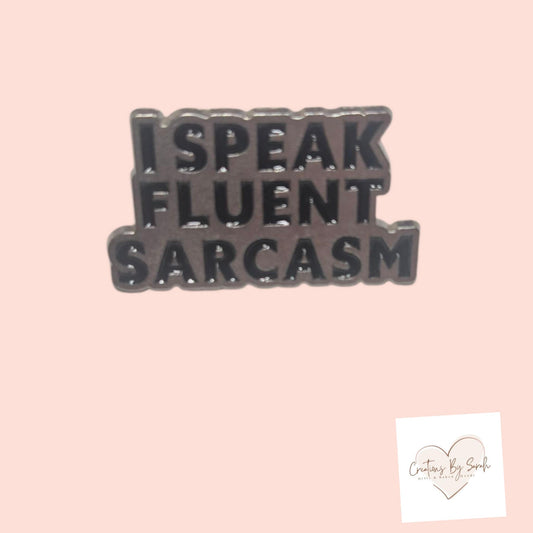 i speak fluent sarcasm pin badge