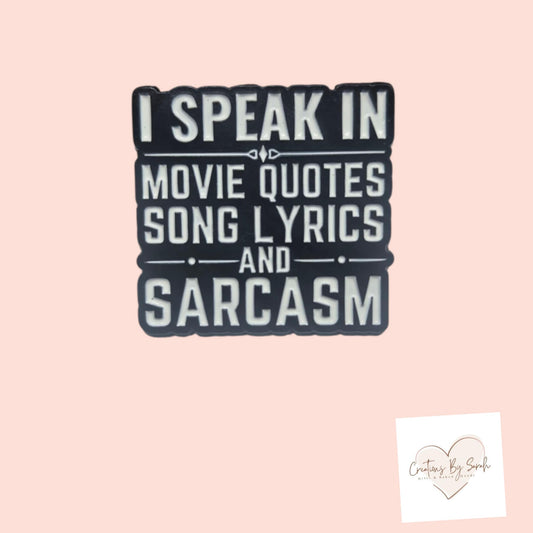 I Speak In Movie Quotes, Song Lyrics AND SARCASM Pin Badge