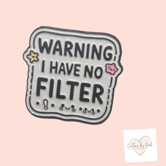 warning i have no filter pin badge